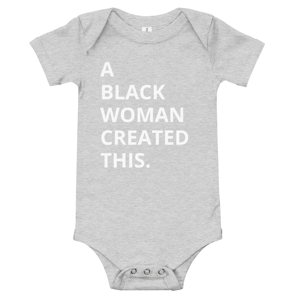 A Black Woman Created This. Baby Onesie